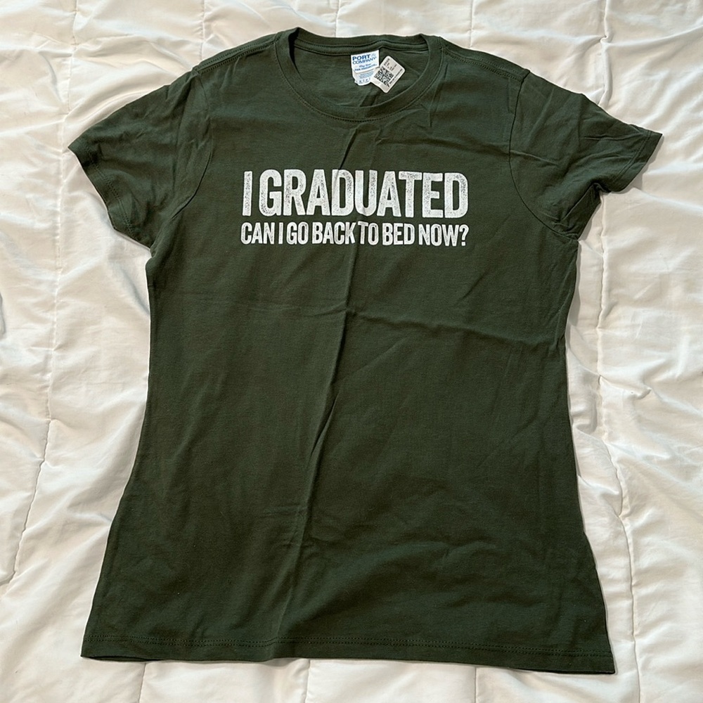 “I graduated, can I go back to bed now” shirt in size S